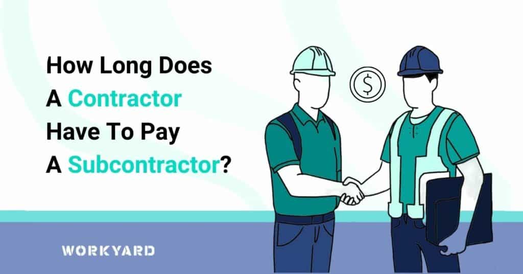 How Long Does A Contractor Have To Pay A Subcontractor?