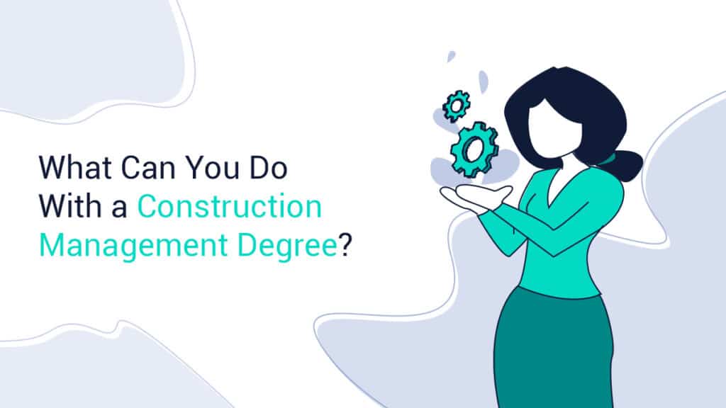 What Can You Do With a Construction Management Degree