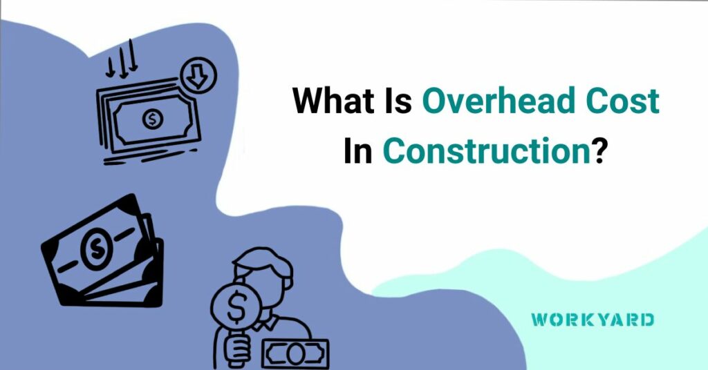 What Is Overhead Cost In Construction?