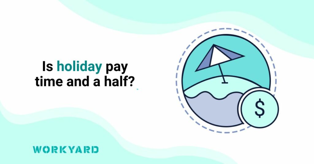 Is Holiday Pay Time and a Half?