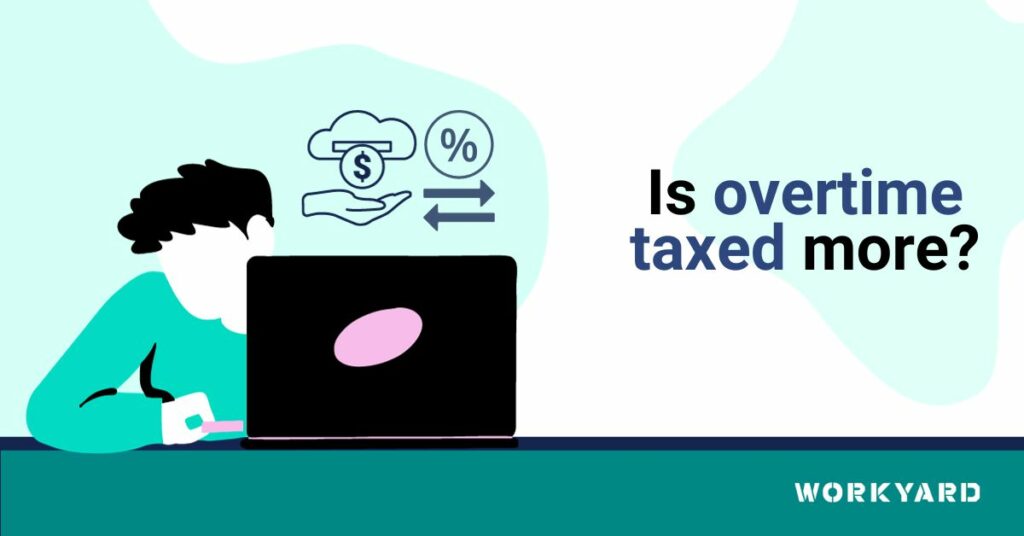 Is Overtime Taxed More?