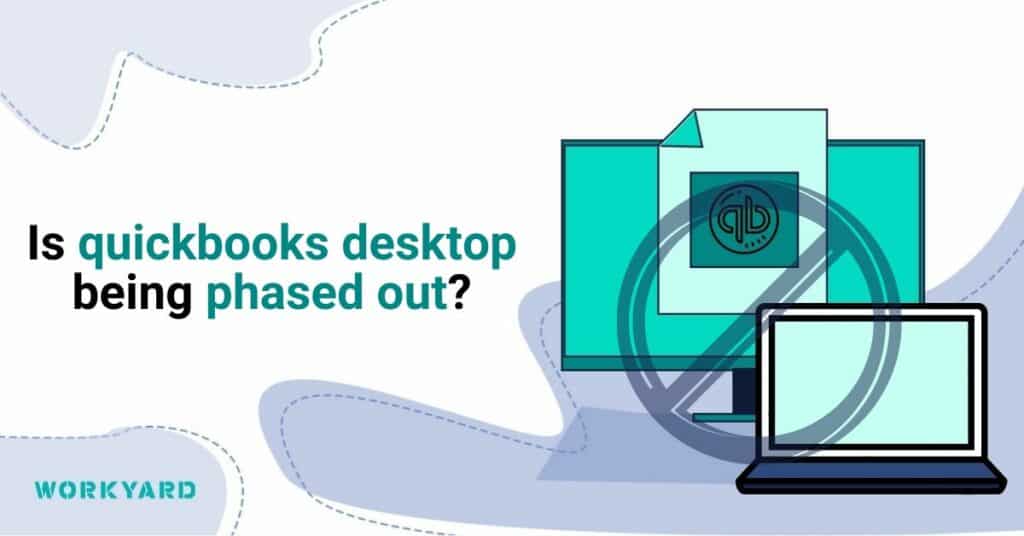Is Quickbooks Desktop Being Phased Out?
