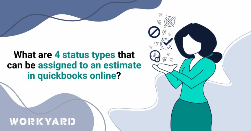 What Are 4 Status Types That Can Be Assigned to an Estimate in QuickBooks Online?