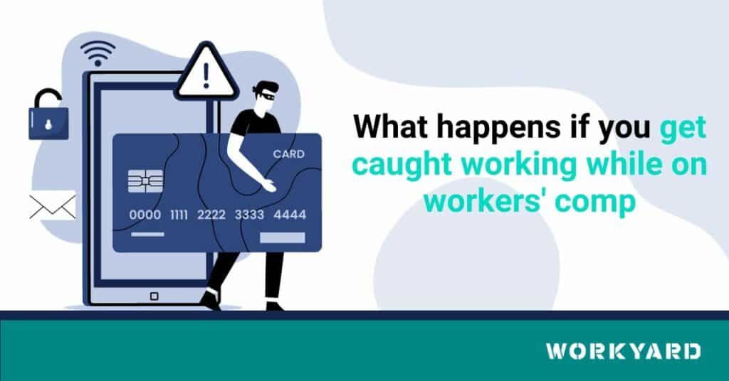 What Happens if You Get Caught Working While on Workers’ Comp