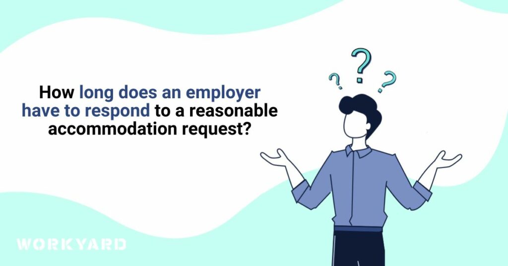 How Long Does an Employer Have To Respond to a Reasonable Accommodation Request