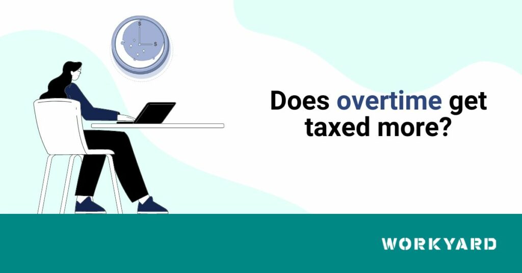 Does Overtime Get Taxed More