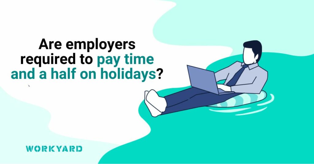 Are Employers Required To Pay Time and a Half on Holidays