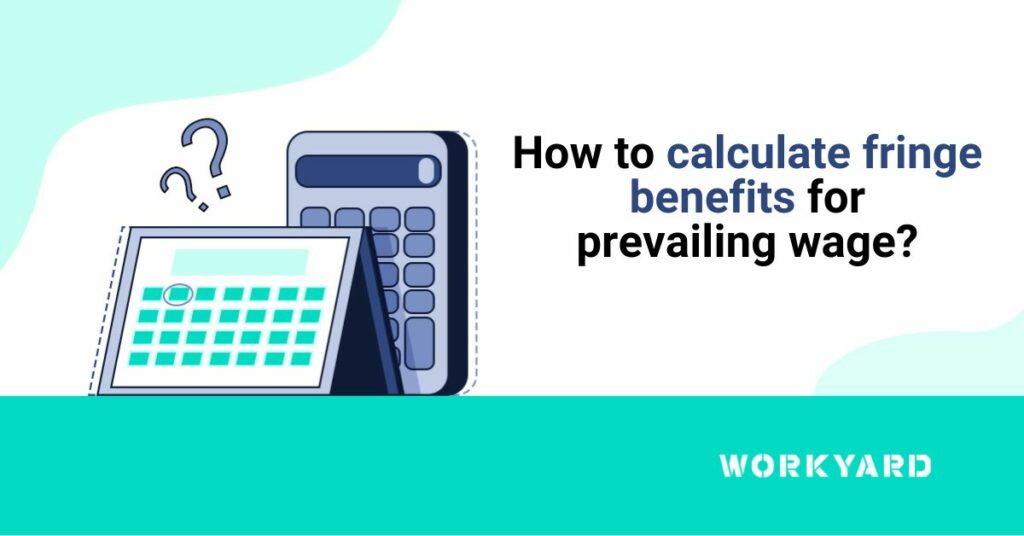 How To Calculate Fringe Benefits for Prevailing Wage